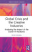 Global Crisis and the Creative Industries: Analysing the Impact of the Covid-19 Pandemic by Ryan Daniel