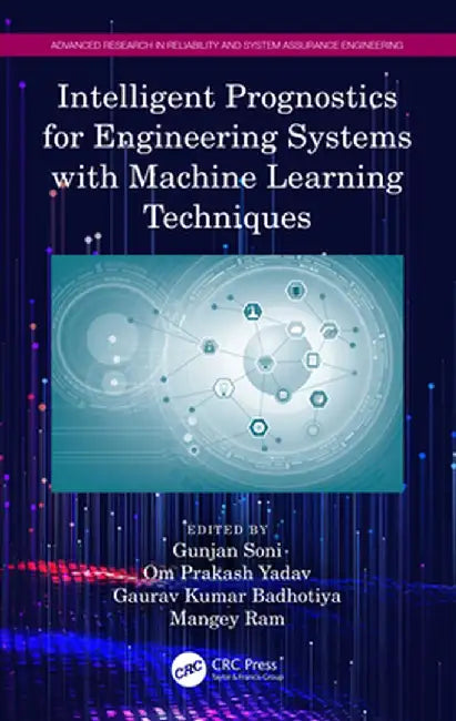 Intelligent Prognostics for Engineering Systems with Machine Learning Techniques by Gunjan Soni