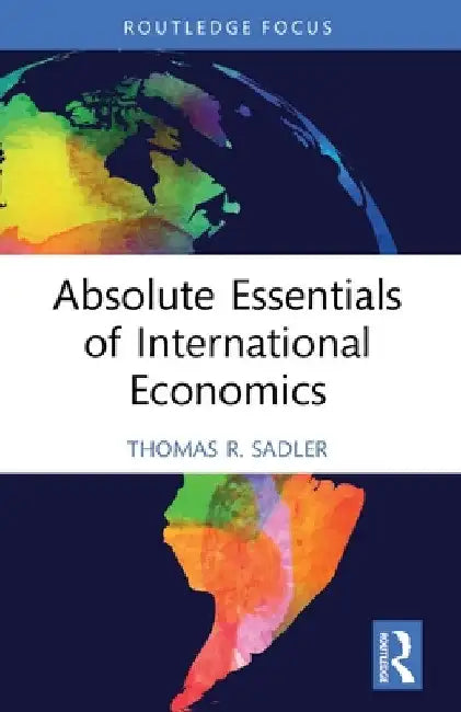 Absolute Essentials of International Economics by Thomas R. Sadler