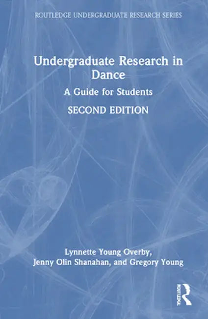 Undergraduate Research in Dance: A Guide for Students by Lynnette Young Overby