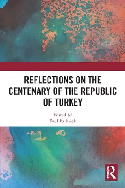Reflections on the Centenary of the Republic of Turkey by Paul Kubicek