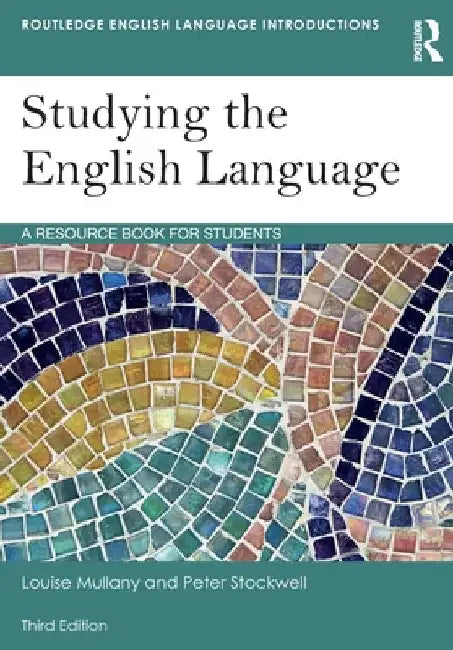 Studying the English Language: A Resource Book for Students by Louise Mullany