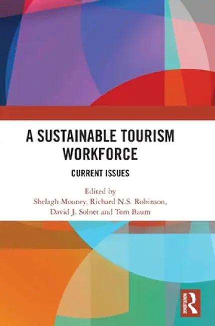 A Sustainable Tourism Workforce: Current Issues by Shelagh Mooney