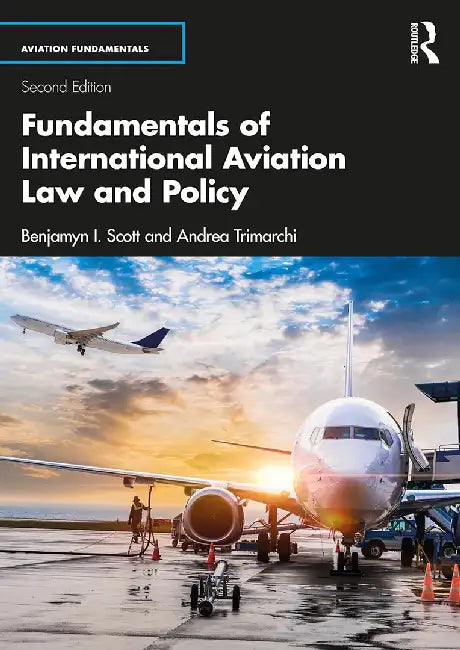 Fundamentals of International Aviation Law and Policy by Scott, Benjamyn I.