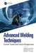 Advanced Welding Techniques: Current Trends and Future Perspectives by Himanshu Vashishtha