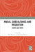 Music, Subcultures and Migration: Routes and Roots by Elke Weesjes