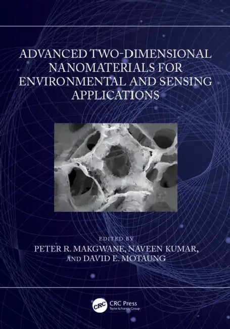 Advanced Two-Dimensional Nanomaterials for Environmental and Sensing Applications by Peter R. Makgwane