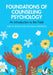 Foundations of Counseling Psychology: An Introduction to the Field by Julie M. Koch, Douglas Knutson