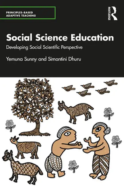 Social Science Education: Developing Social Scientific Perspective by Simantini Dhuru