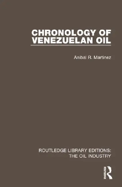 Chronology of Venezuelan Oil by Anibal R. Martinez