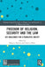 Freedom of Religion, Security and the Law: Key Challenges for a Pluralistic Society by Natascia Marchei