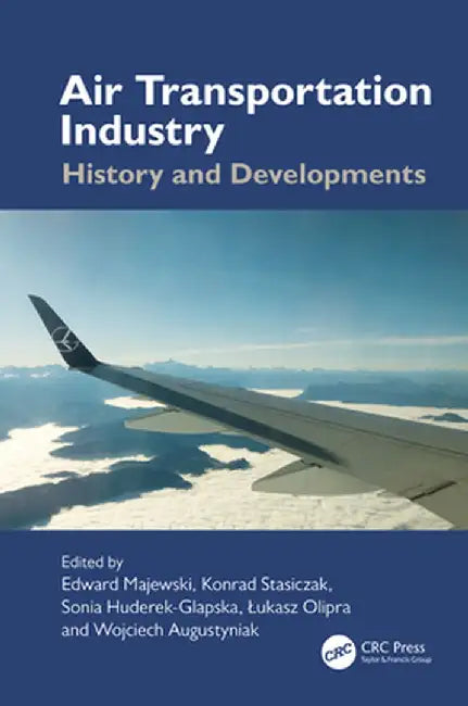 Air Transportation Industry: History and Developments by Edward Majewski