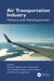 Air Transportation Industry: History and Developments by Edward Majewski