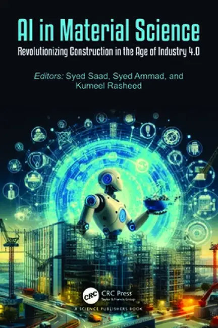 AI in Material Science: Revolutionizing Construction in the Age of Industry 4.0 by Syed Saad