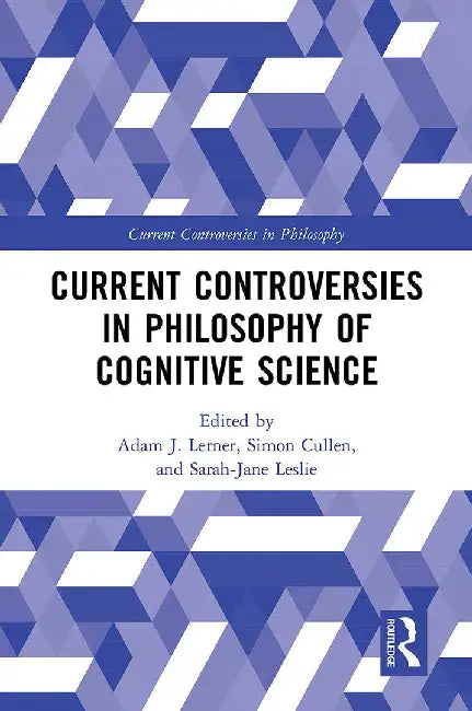 Current Controversies In Philosophy Of Cognitive Science by Lerner, Adam J.