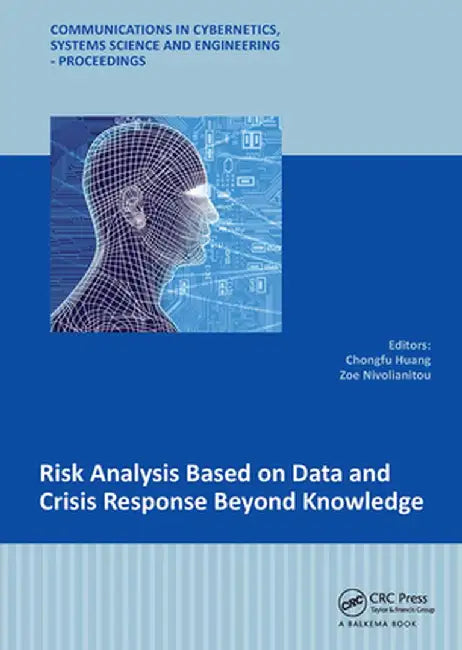 Risk Analysis Based on Data and Crisis Response Beyond Knowledge: Proceedings of the 7th International Conference on Risk Analysis and Crisis Response by Chongfu Huang