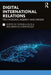 Digital International Relations: Technology, Agency and Order by Corneliu Bjola