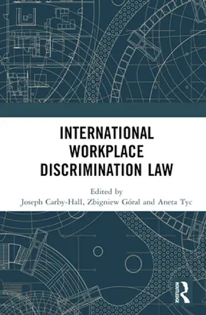 International Workplace Discrimination Law by Joseph Carby-Hall