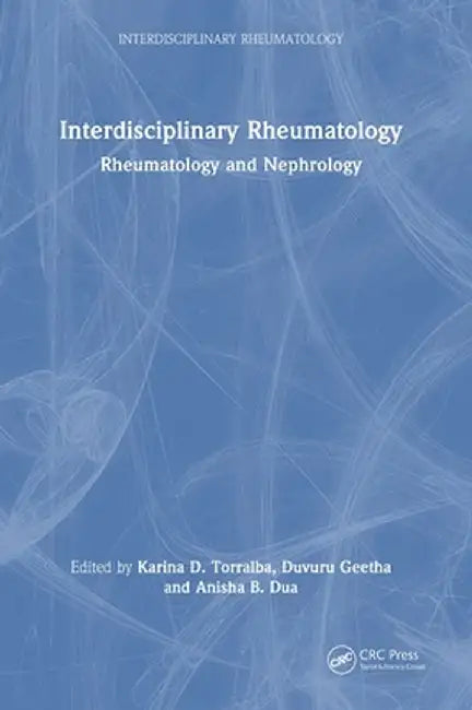 Interdisciplinary Rheumatology: Rheumatology and Nephrology by Karina D. Torralba