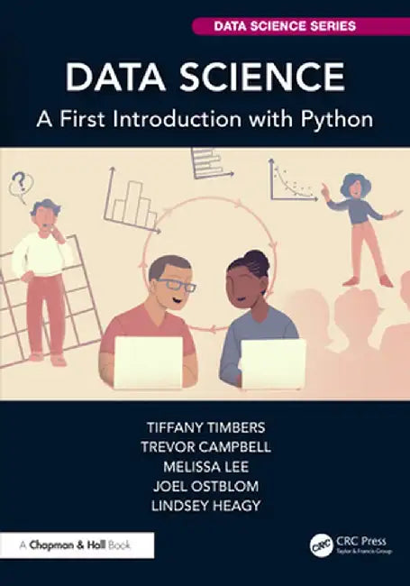 Data Science: A First Introduction with Python by Tiffany Timbers