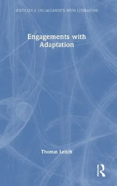 Engagements with Adaptation by Thomas Leitch