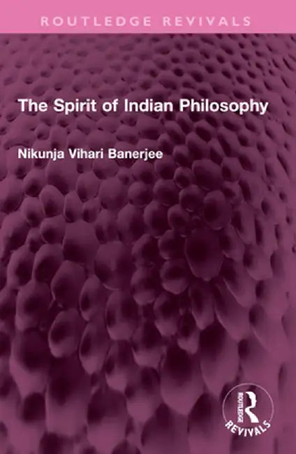 The Spirit of Indian Philosophy by N.V. Banerjee
