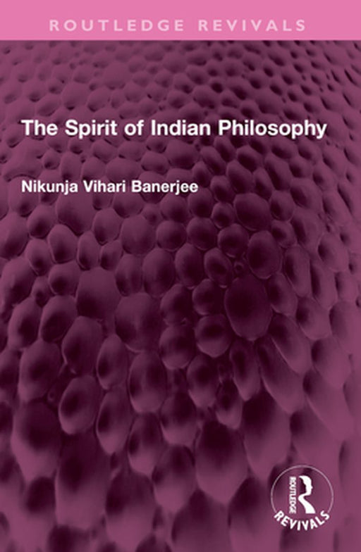 The Spirit of Indian Philosophy by N.V. Banerjee