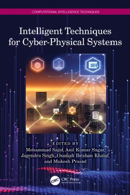 Intelligent Techniques for Cyber-Physical Systems by Mohammad Sajid