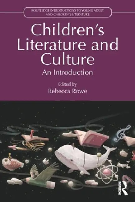 Childrenâ€™s Literature and Culture: An Introduction by Rebecca Rowe