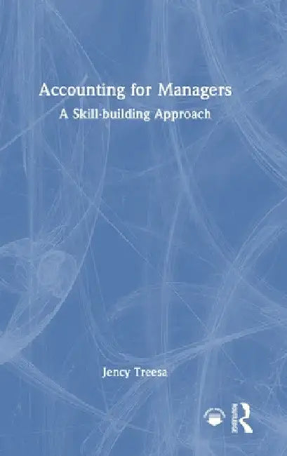 Accounting for Managers: A Skill-Building Approach by Jency Treesa