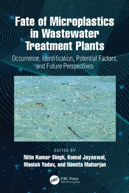 Fate of Microplastics in Wastewater Treatment Plants by Nitin Kumar Singh