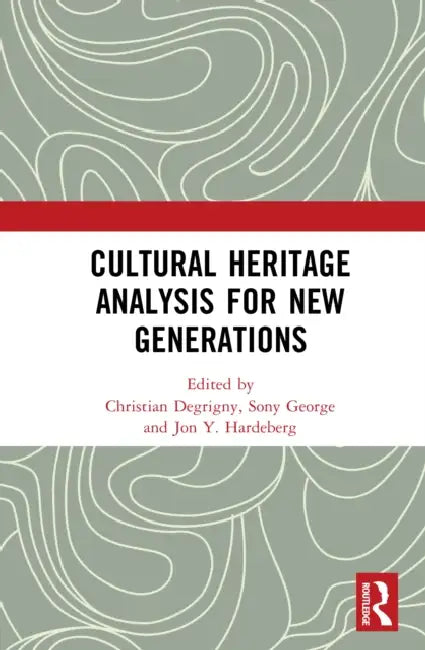 Advanced Imaging for Examining, Monitoring and Analysing Cultural Heritage Artefacts by Christian Degrigny