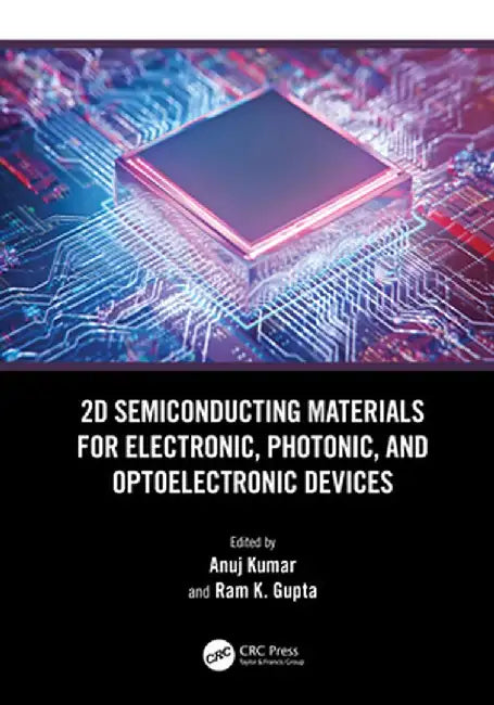 2D Semiconducting Materials for Electronic, Photonic, and Optoelectronic Devices by Anuj Kumar