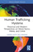 Human Trafficking Hysteria: Historical and Modern Perspectives on Moral Panics, Media, and Crime by Sarah Hupp Williamson