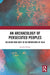 An Archaeology of Persecuted Peoples: Religion and Hate in the Mountains of Asia by Sandra Scham