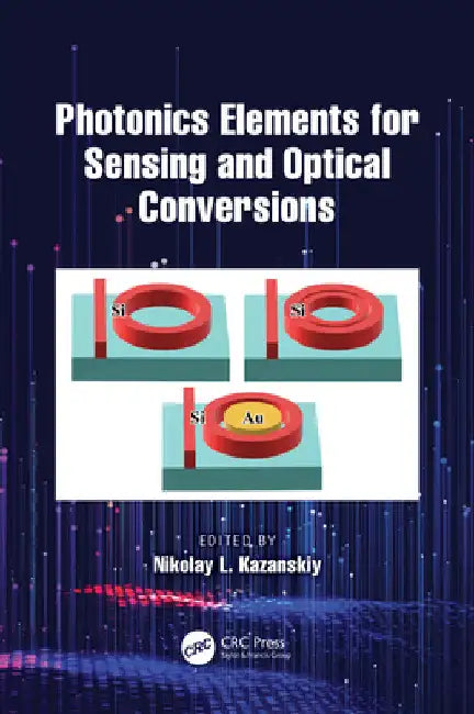 Photonics Elements for Sensing and Optical Conversions by Nikolay L. Kazanskiy