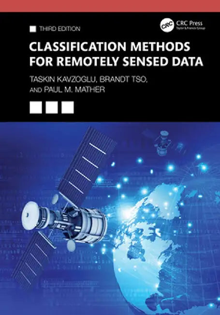 Classification Methods for Remotely Sensed Data by Taskin Kavzoglu