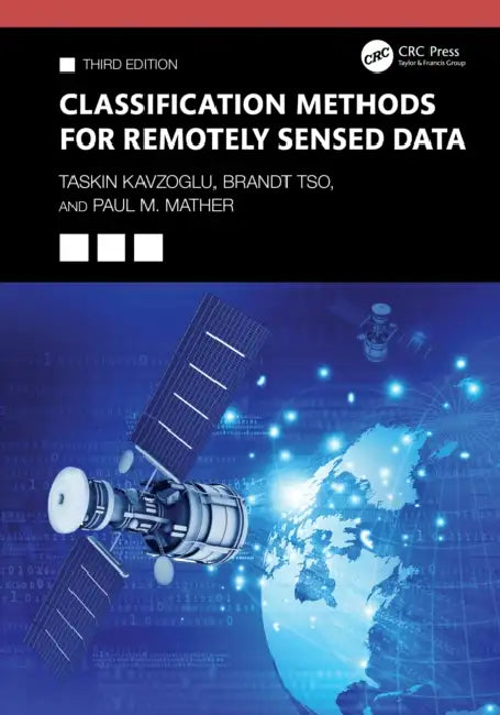 Classification Methods for Remotely Sensed Data by Taskin Kavzoglu