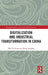 Digitalization and Industrial Transformation in China by Zhu Yunhuan, Jiang Yanqing