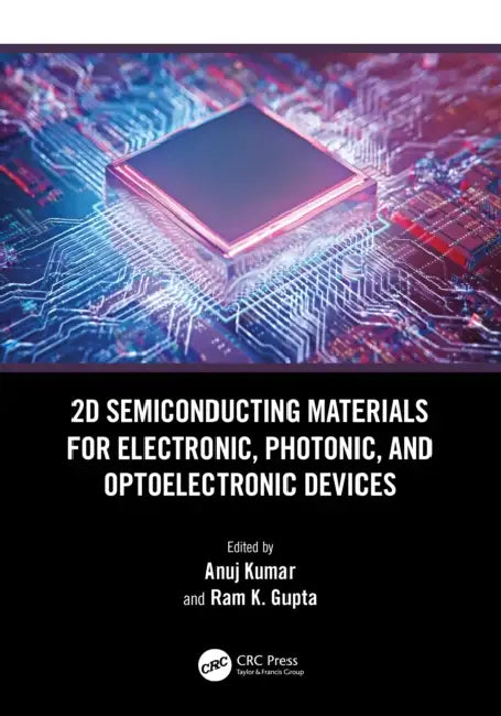 2D Semiconducting Materials for Electronic, Photonic, and Optoelectronic Devices by Anuj Kumar