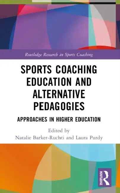 Sports Coaching Education and Alternative Pedagogies by Laura Purdy