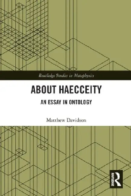 About Haecceity: An Essay in Ontology by Matthew Davidson