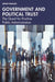Government and Political Trust: The Quest for Positive Public Administration by Grant Duncan