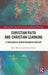 Christian Faith and Christian Learning: A Theological Action Research Account by Clare Watkins