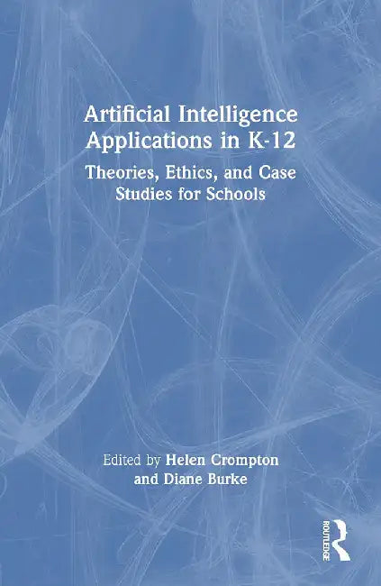 Artificial Intelligence Applications in K-12 by Crompton, Helen