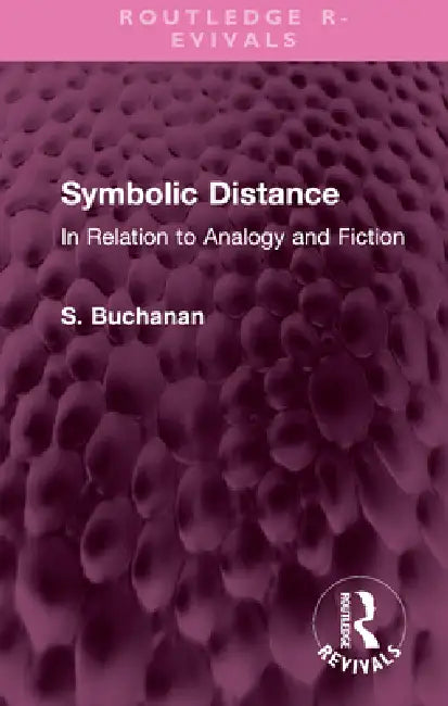 Symbolic Distance: In Relation to Analogy and Fiction by S. Buchanan