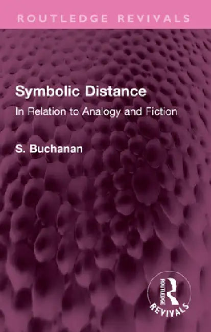 Symbolic Distance: In Relation to Analogy and Fiction by S. Buchanan