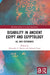 Disability in Ancient Egypt and Egyptology by Alexandra F. Morris
