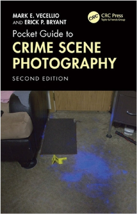 Pocket Guide to Crime Scene Photography by Mark E. Vecellio, Erick P. Bryant
