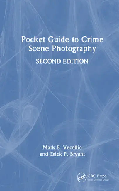 Pocket Guide to Crime Scene Photography by Mark E. Vecellio